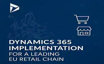 Dynamics 365 Implementation for a Leading EU Retail Chain