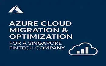 Azure Cloud Migration & Optimization for a Singapore Fintech Company