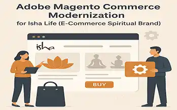 Adobe Magento Commerce Modernization for Isha Life (E-Commerce Spiritual Brand)